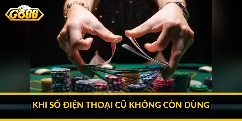 Khi số điện thoại cũ không còn dùng