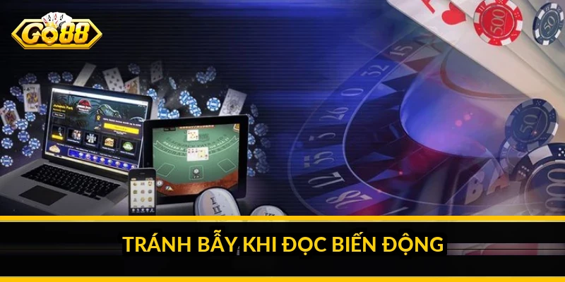 Tránh bẫy khi đọc biến động